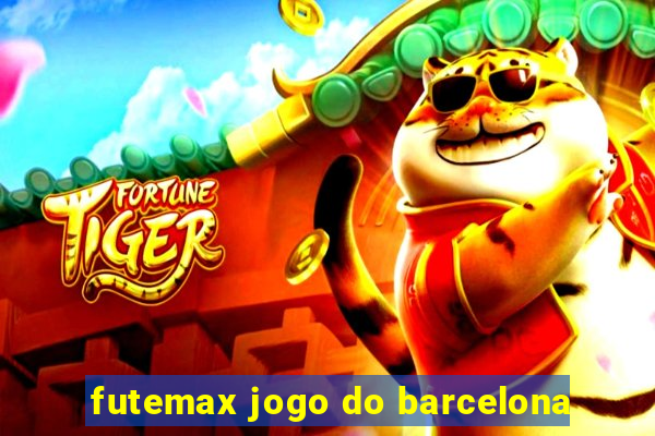 futemax jogo do barcelona